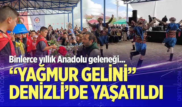 'Yağmur Gelini' Denizli'de Yaşatıldı