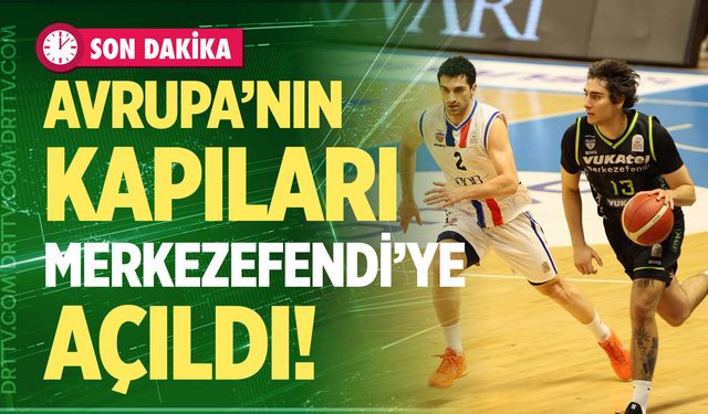 Yukatel Merkezefendi Avrupa kupalarına katılmayı garantiledi