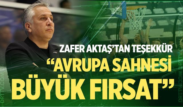 Zafer Aktaş; “Avrupa sahnesi bizim için çok önemli bir fırsat”