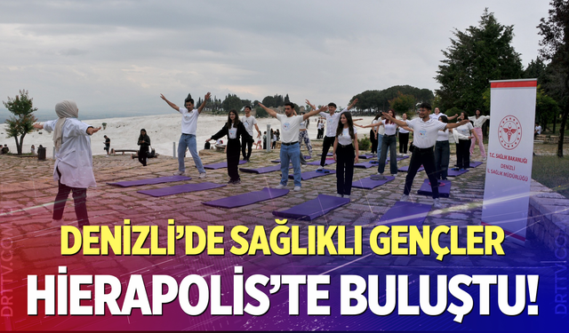 Denizli' de sağlıklı gençler Hierapolis’te buluştu!
