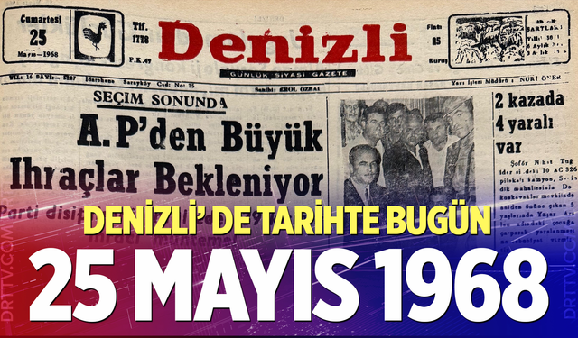Denizli’de Tarihte Bugün – 25 Mayıs 1968