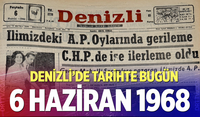 Denizli’de Tarihte Bugün – 6 Haziran 1968