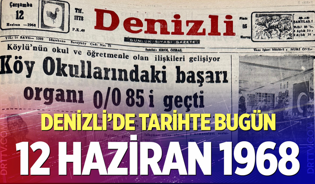 Denizli’de Tarihte Bugün – 12 Haziran 1968