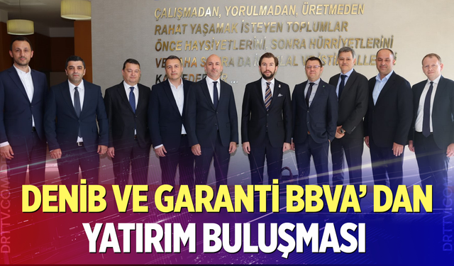 DENİB ve Garanti BBVA' dan Yatırım Buluşması
