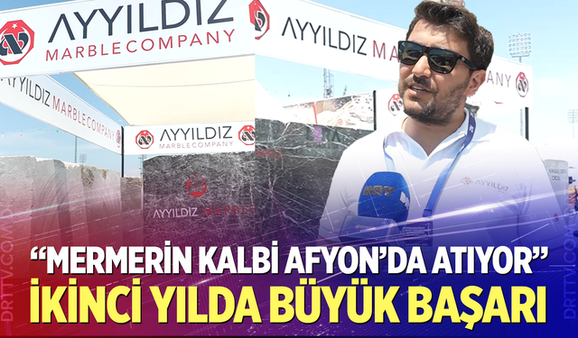 Mermerin Kalbi Afyon’da Atıyor: "İkinci Yılında Beklentileri Aştı"