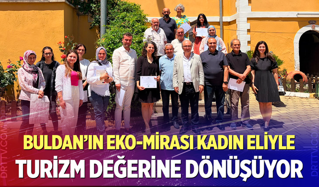 Buldan'ın Eko-Mirası Kadın Eliyle Turizme Açılıyor