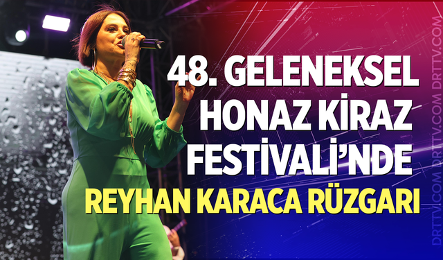 48. Geleneksel Honaz Kiraz Festivali'nde Reyhan Karaca Rüzgarı