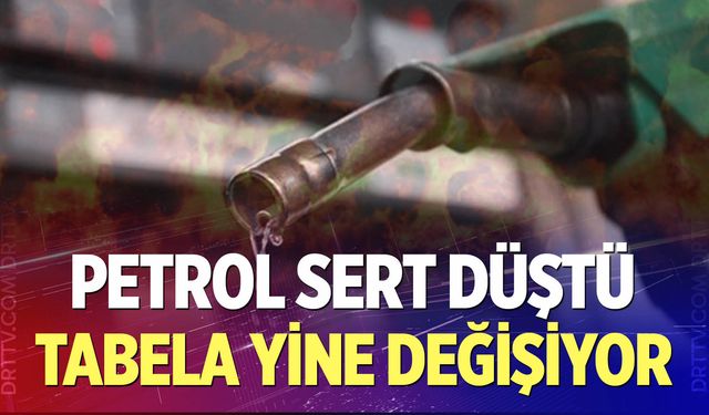 Petrol sert düştü: Tabela yine değişiyor