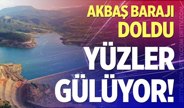 Akbaş Barajı yüzde 100 doluluk oranına ulaştı