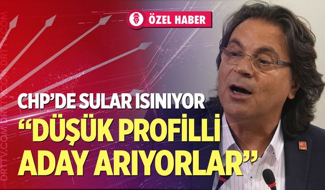 CHP Denizli İl Başkanı Ali Osman Horzum; “Düşük profilli aday arıyorlar”