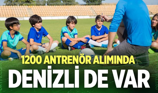 1200 antrenör alımında Denizli de var!