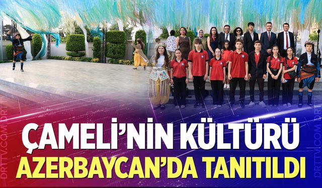 Çameli’nin Kültürü Azerbaycan’da Tanıtıldı