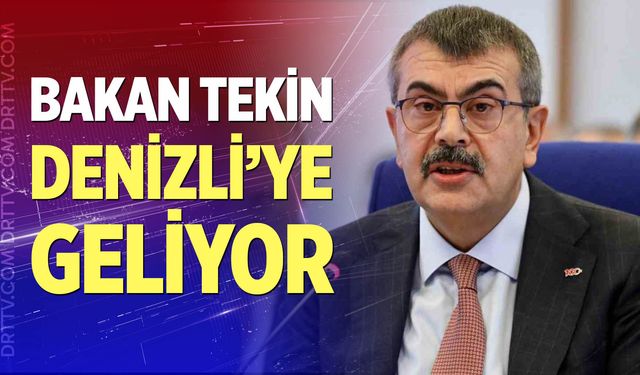 Bakan Tekin Denizli'ye geliyor