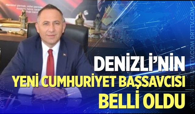 Denizli'nin yeni Cumhuriyet Başsavcısı belli oldu
