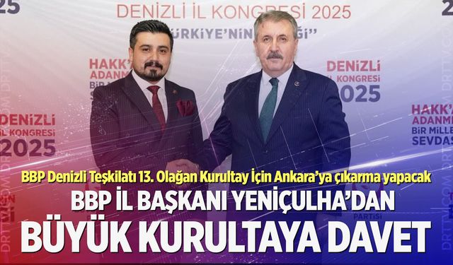 BBP İL Başkanı Yeniçulha’dan büyük kurultaya davet