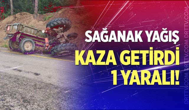Sağanak yağış kaza getirdi! 1 yaralı