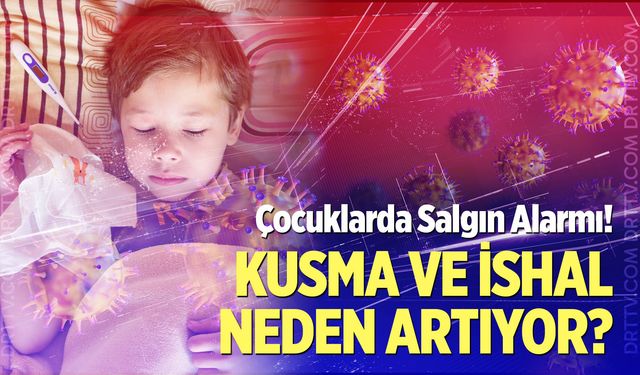 Çocuklarda Kusma ve İshal Neden Artıyor?