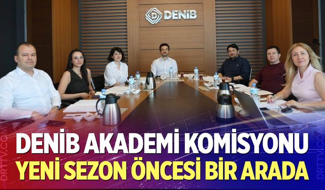 DENİB Akademi Komisyonu yeni sezon öncesi bir arada