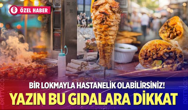 Yaz sıcaklarında gıda zehirlenmesine dikkat! Uzmandan kritik uyarılar