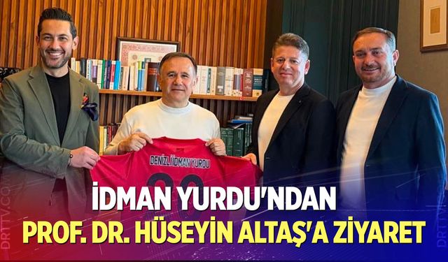 İdman Yurdu'ndan Prof. Dr. Hüseyin Altaş'a Ziyaret