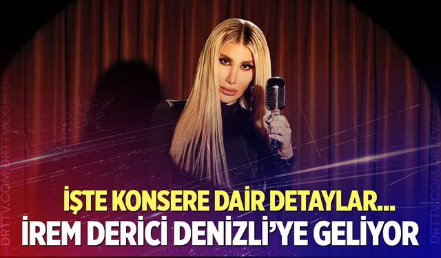 İrem Derici Denizli konseri ne zaman? Konser biletleri ne kadar?