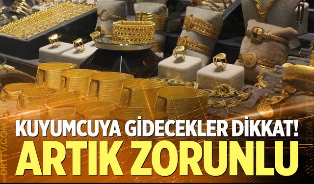 Kuyumcular artık bunu yapmak zorunda
