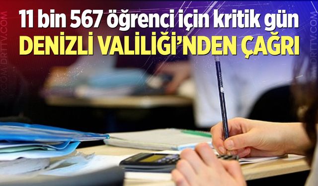 Denizli'de 11 bin 567 öğrenci için kritik gün