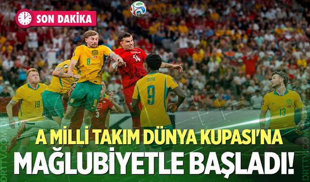 A Milli Futbol Takım, Dünya Kupası'na kötü başladı
