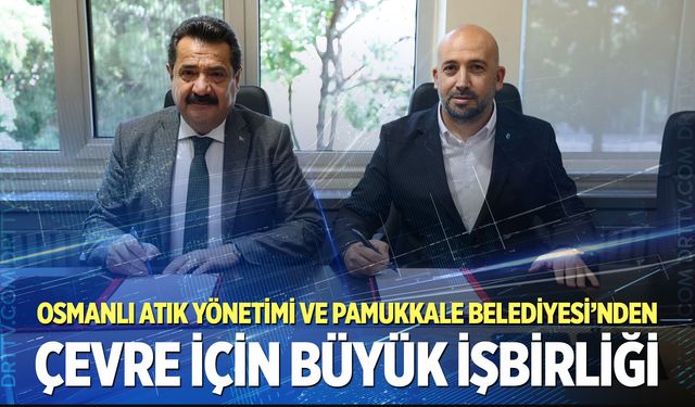 Pamukkale Belediyesi  ve Osmanlı Atık'tan dev adım!