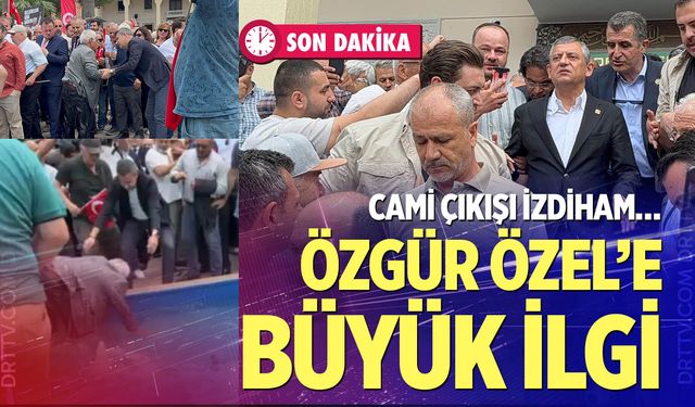 Özgür Özel’e Denizli’de büyük ilgi; Cami çıkışı izdiham!