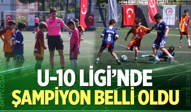 U-10 Ligi’nde şampiyon belli oldu