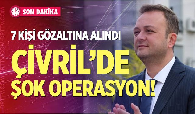 Çivril’de şok operasyon! 7 gözaltı…