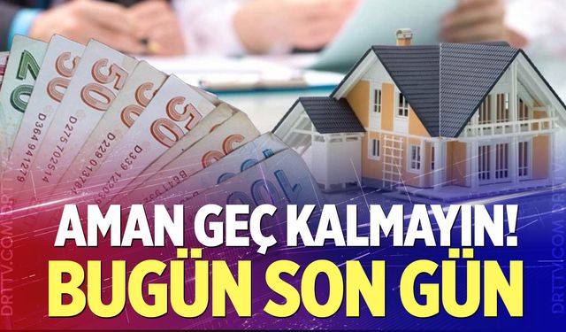 Bugün son gün: Geç kalan daha fazla para ödeyecek
