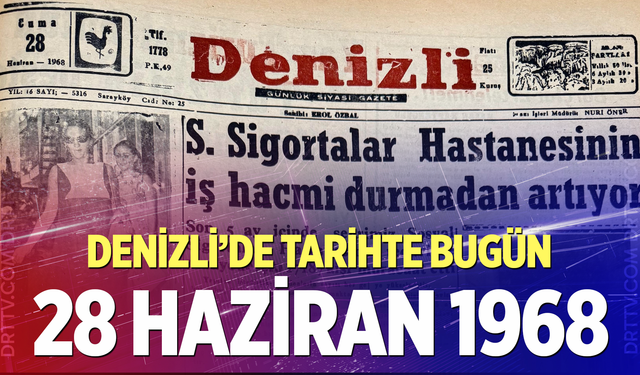 Denizli’de Tarihte Bugün – 28 Haziran 1968