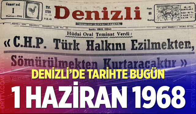 Denizli’de Tarihte Bugün – 1 Haziran  1968