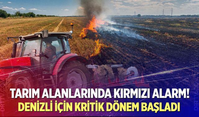 Denizli İl Tarım ve Orman Müdürlüğü'nden üreticilere  yangın uyarısı