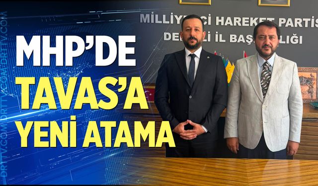 MHP'de Tavas'a yeni atama