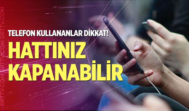 Telefon kullananlar dikkat!