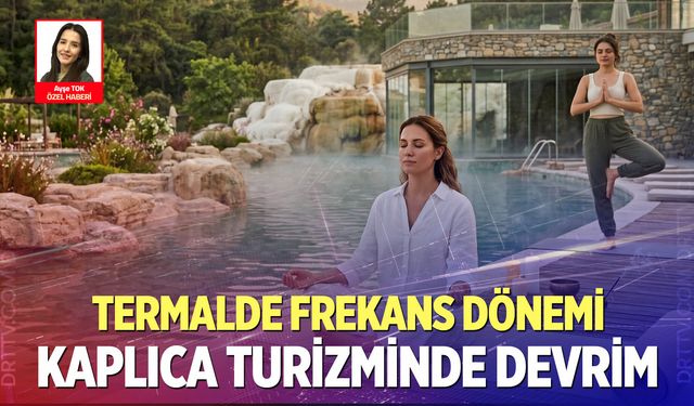 Termalde yeni dönem! Sadece beden değil, ruh da şifalanıyor!