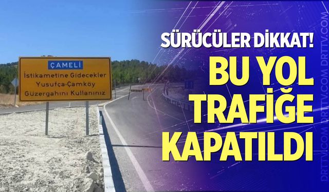 Bu yol geçici süreyle trafiğe kapatıldı