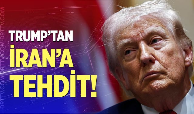 Trump’tan İran’a tehdit!