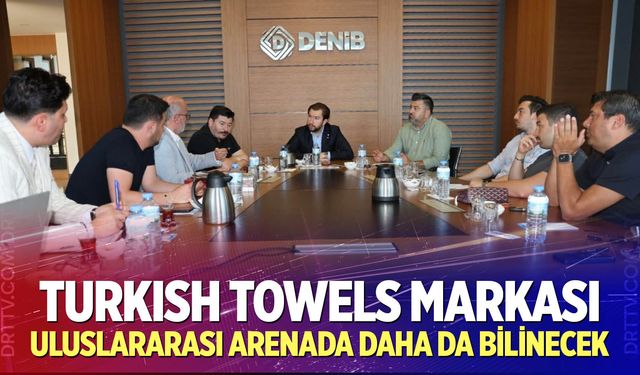 Turkish Towels markası uluslararası arenada daha da bilinecek