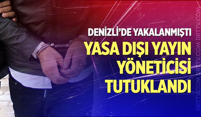 Yasa dışı yayın yöneticisi tutuklandı