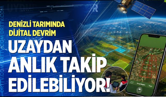 Denizli tarımı uzaydan izleniyor