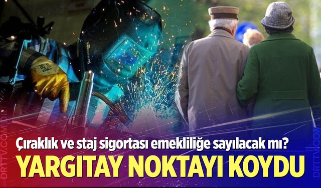 Yargıtay noktayı koydu: Çıraklık emekliliğe sayılmadı