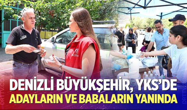 Denizli Büyükşehir, YKS’de adayların ve babaların yanında