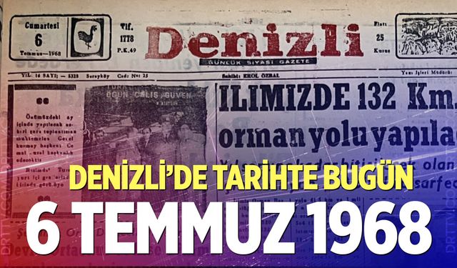 Denizli’de Tarihte Bugün – 6 Temmuz 1968