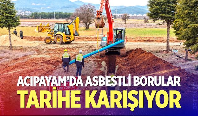 Acıpayam’da asbestli borular tarihe karışıyor