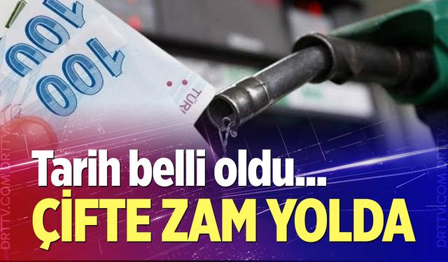Akaryakıta çifte zam yolda