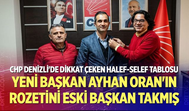 CHP Denizli'de Dikkat Çeken Halef-Selef Tablosu